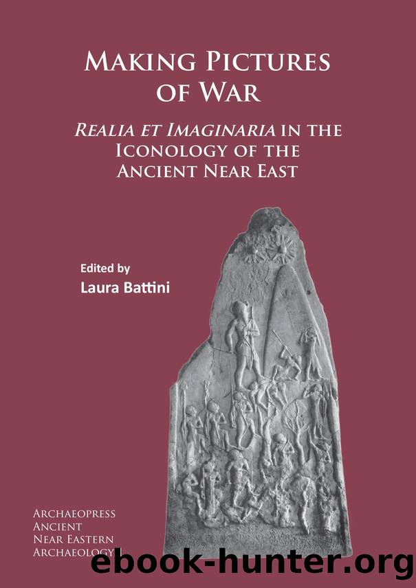 Making Pictures of War : Realia et Imaginaria in the Iconology of the Ancient near East by Laura Battini