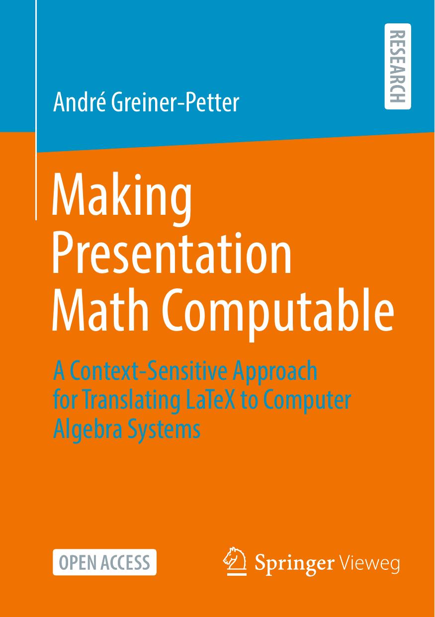 Making Presentation Math Computable. A Context-Sensitive Approach for Translating LaTeX to Computer Algebra Systems by André Greiner-Petter