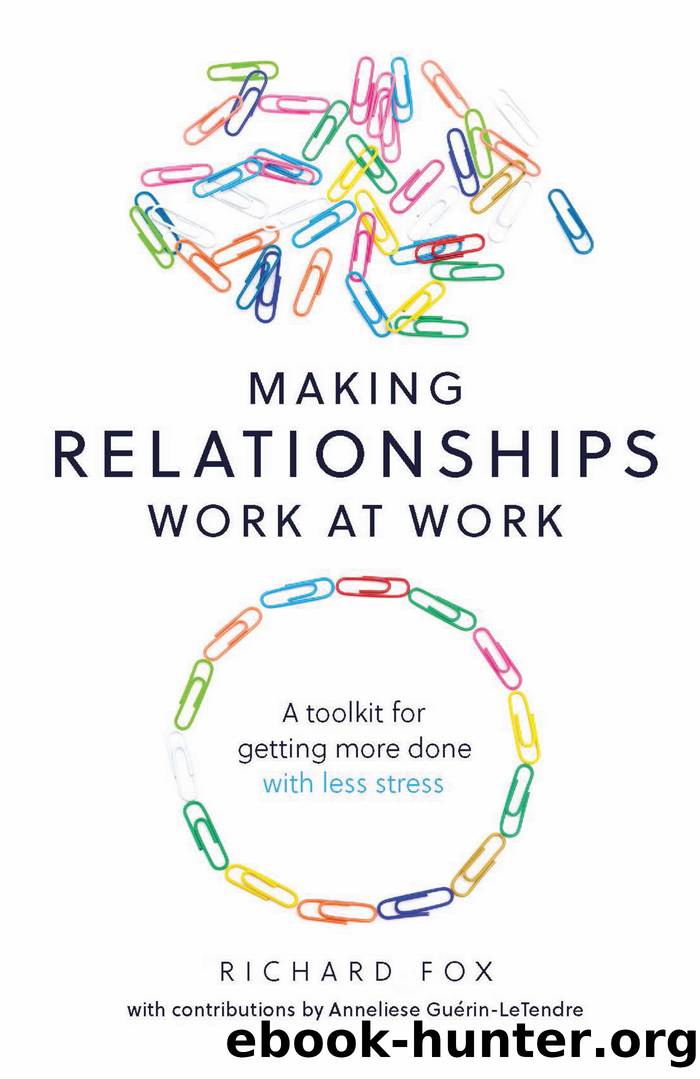 Making Relationships Work at Work by Richard Fox