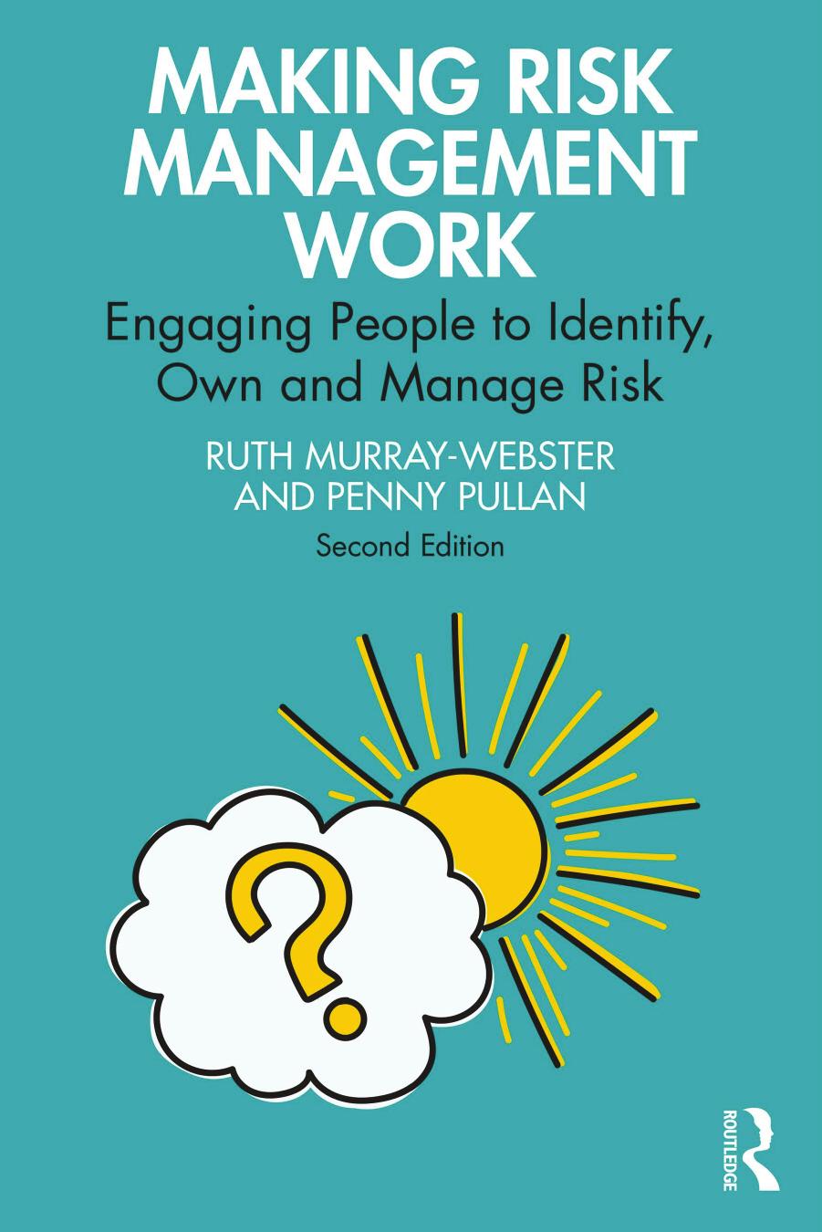 Making Risk Management Work: Engaging People to Identify, Own and Manage Risk by Ruth Murray-Webster Penny Pullan