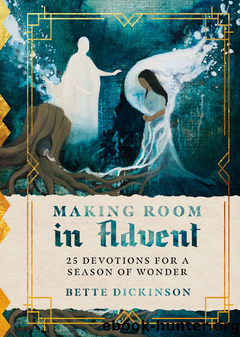 Making Room in Advent by Bette Dickinson