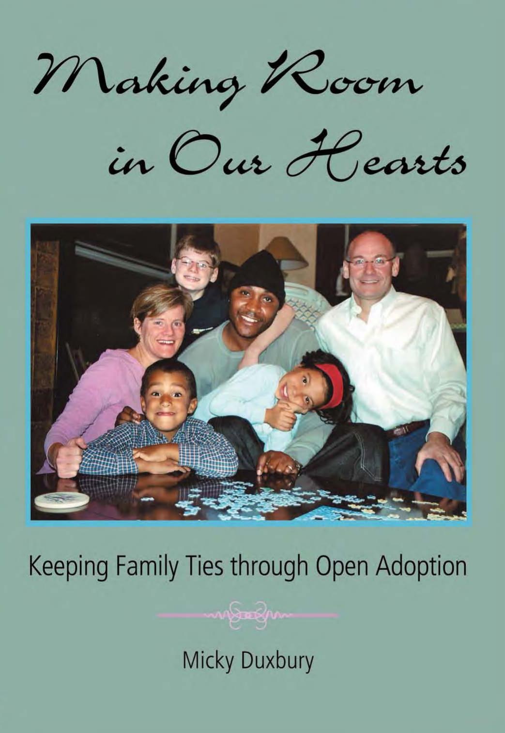 Making Room in Our Hearts: Keeping Family Ties Through Open Adoption by Micky Duxbury
