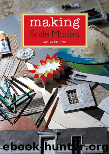 Making Scale Models by Mark Friend