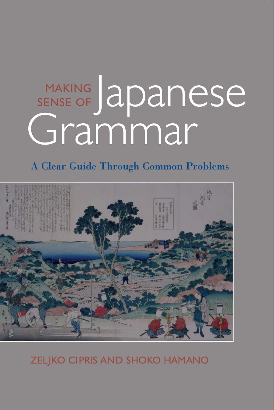 Making Sense of Japanese Grammar: A Clear Guide Through Common Problems by Zeljko Cipris Shoko Hamano