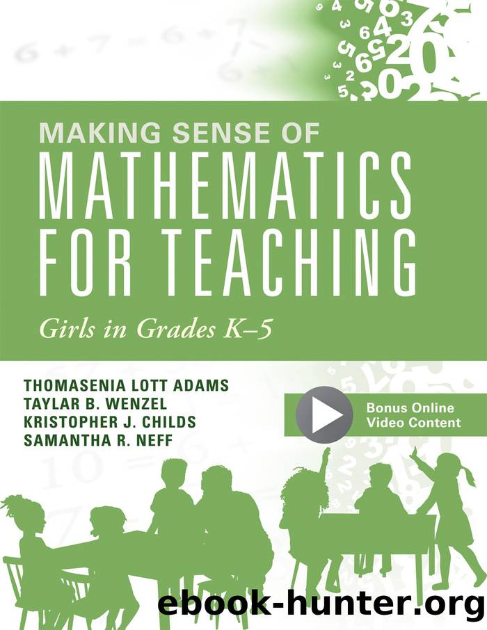 Making Sense of Mathematics for Teaching Girls in Grades K - 5 by Adams Thomasenia Lott;Wenzel Taylar B.;Childs Kristopher J.;Neff Samantha R.;