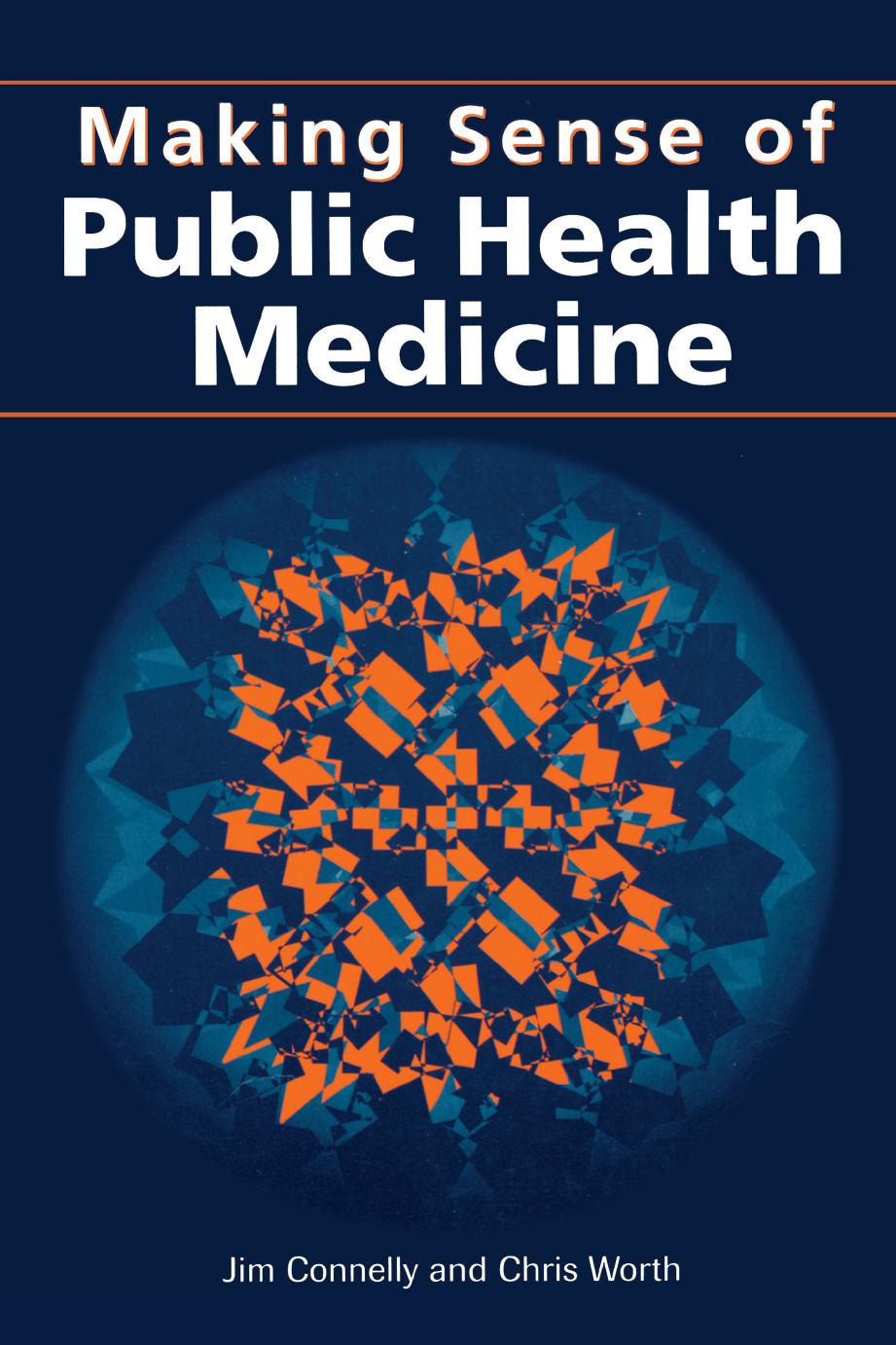 Making Sense of Public Health Medicine by Connelly James; Worth Chris