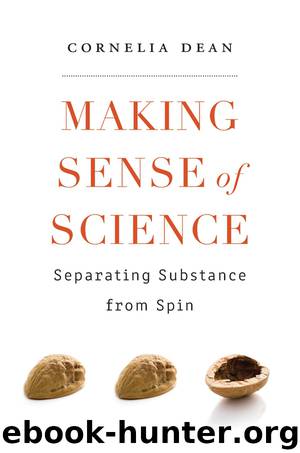 Making Sense of Science: Separating Substance From Spin by Cornelia Dean