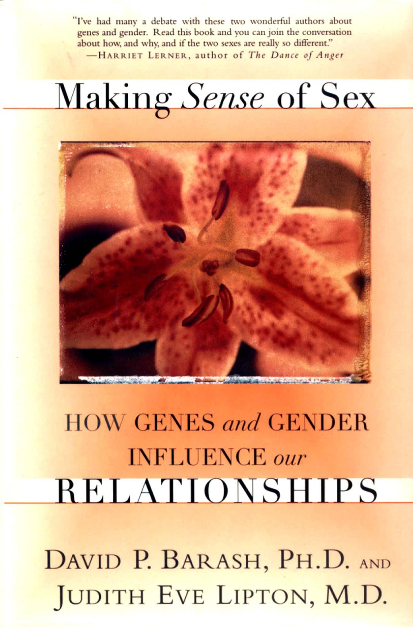 Making Sense of Sex: How Genes And Gender Influence Our Relationships by David P. Barash Judith Eve Lipton