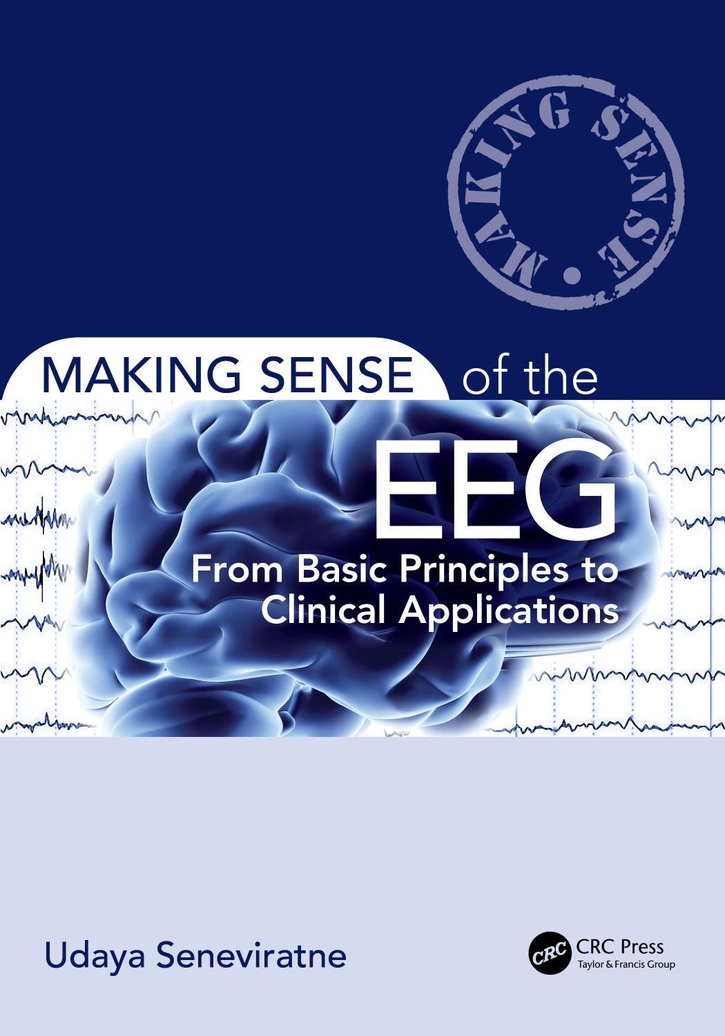 Making Sense of the EEG: From Basic Principles to Clinical Applications by Udaya Seneviratne