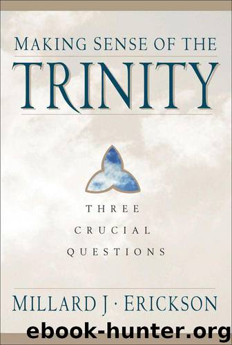 Making Sense of the Trinity: Three Crucial Questions by Millard J. Erickson