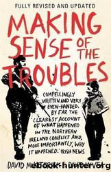 Making Sense of the Troubles: A History of the Northern Ireland Conflict by David McKittrick & David McVea