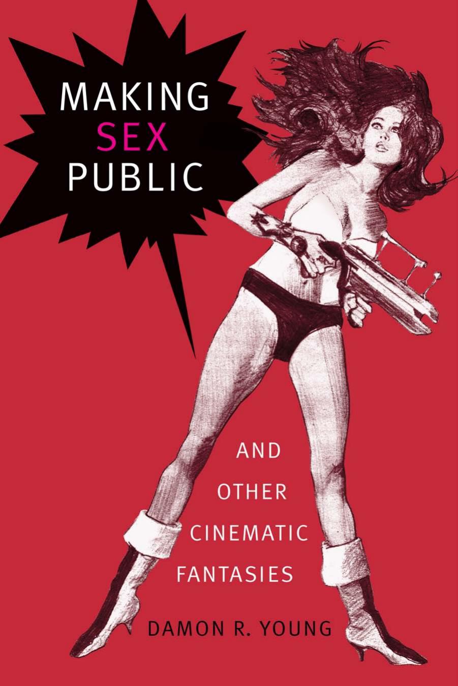 Making Sex Public by Damon R . Young