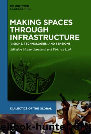 Making Spaces through Infrastructure by Marian Burchardt Dirk van Laak