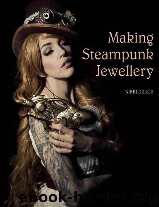 Making Steampunk Jewellery by Nikki Druce