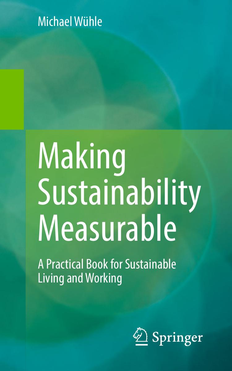Making Sustainability Measurable: A Practical Book for Sustainable Living and Working by Michael Wühle