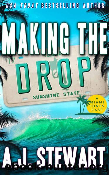 Making The Drop (Miami Jones Private Investigator Mystery Book 17) by A.J. Stewart