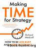 Making Time for Strategy: How to be Less Busy and More Successful by Richard Medcalf