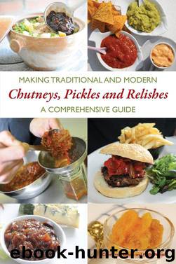 Making Traditional and Modern Chutneys, Pickles and Relishes by Jeremy Hobson