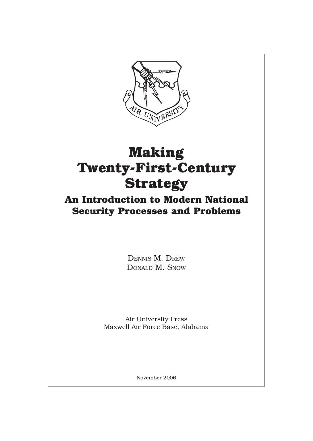 Making Twenty-first-century Strategy: An Introduction to the Modern National Security Processes and Problems by Dennis M. Drew Donald M. Snow
