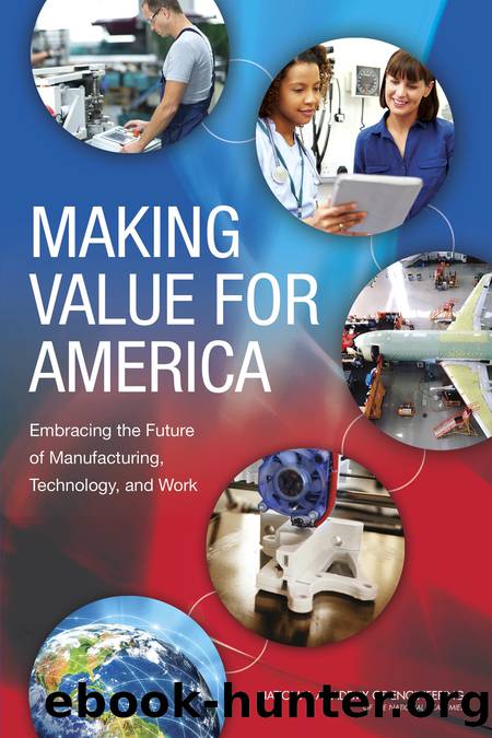 Making Value for America: Embracing the Future of Manufacturing, Technology, and Work by Nicholas M. Donofrio