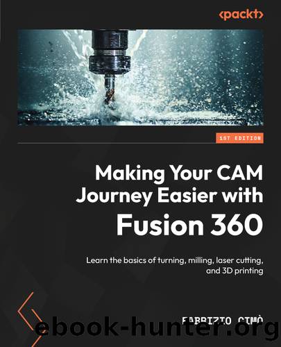 Making Your CAM Journey Easier with Fusion 360 by Fabrizio Cimò