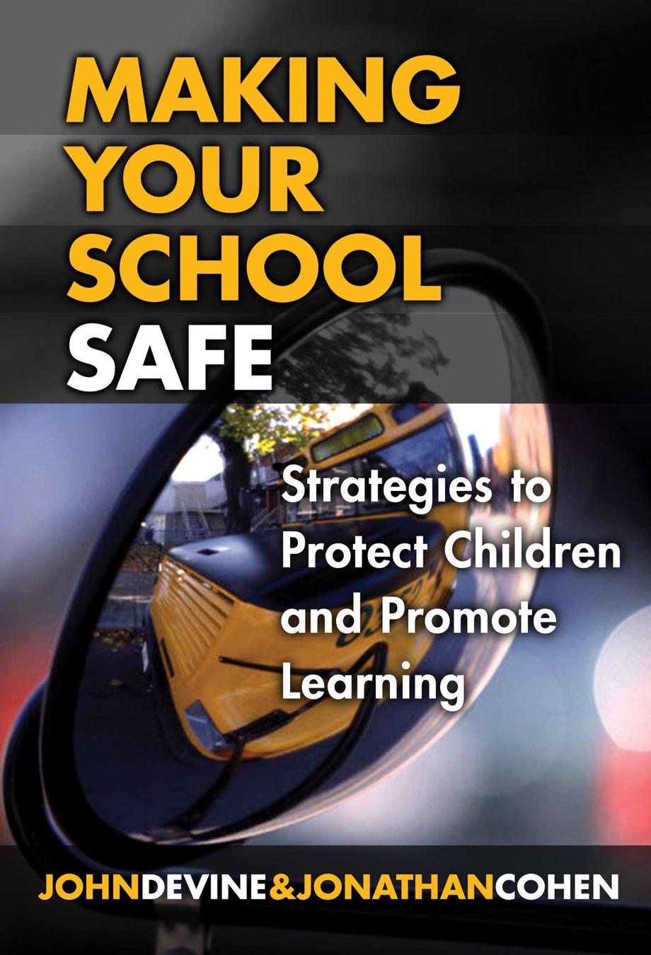 Making Your School Safe: Strategies to Protect Children and Promote Learning (Series on Social and Emotional Learning) by John Devine Jonathan Cohen