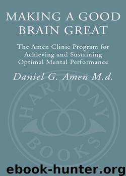 Making a Good Brain Great by Daniel G. Amen M.D