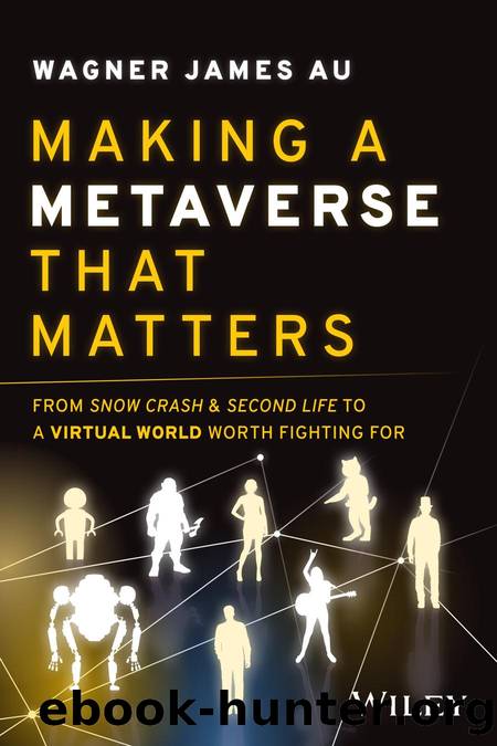 Making a Metaverse That Matters by Wagner James Au