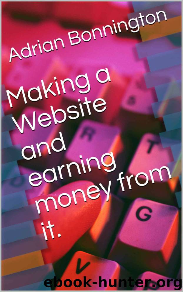 Making a Website and earning money from it. by Adrian Bonnington