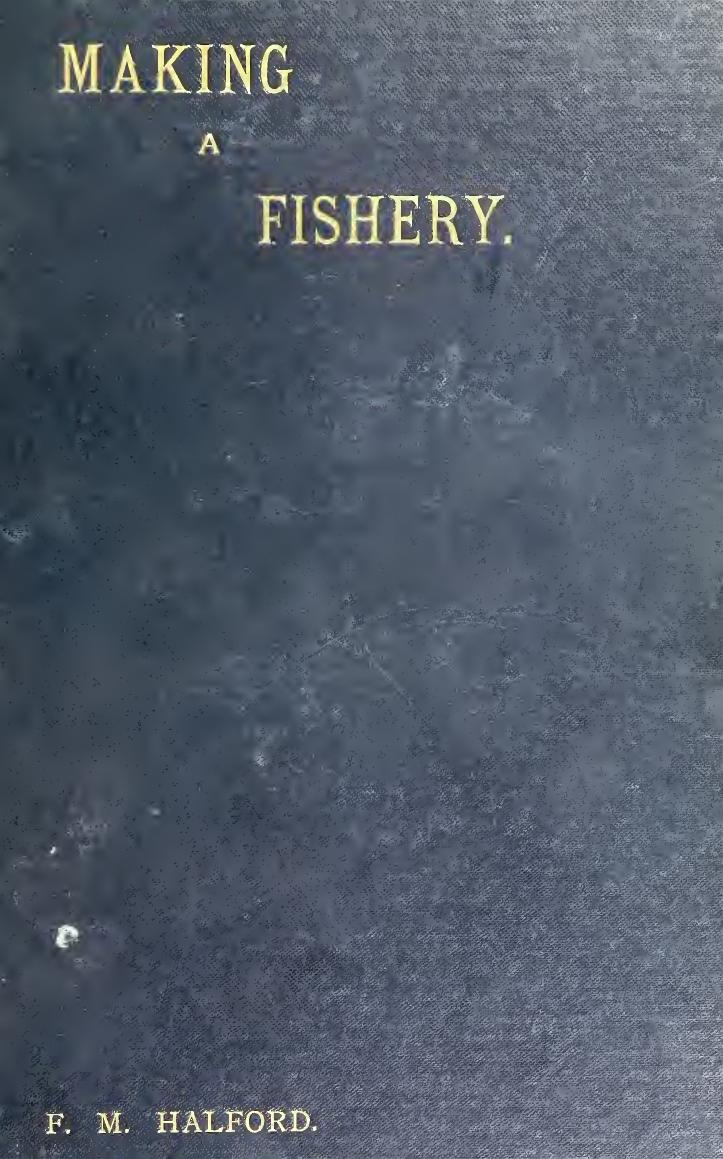 Making a fishery by Halford Frederic M. (Frederic Michael) 1844-1914