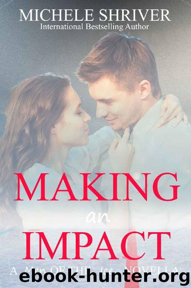 Making an Impact (Men of the Ice Book 6) by Michele Shriver