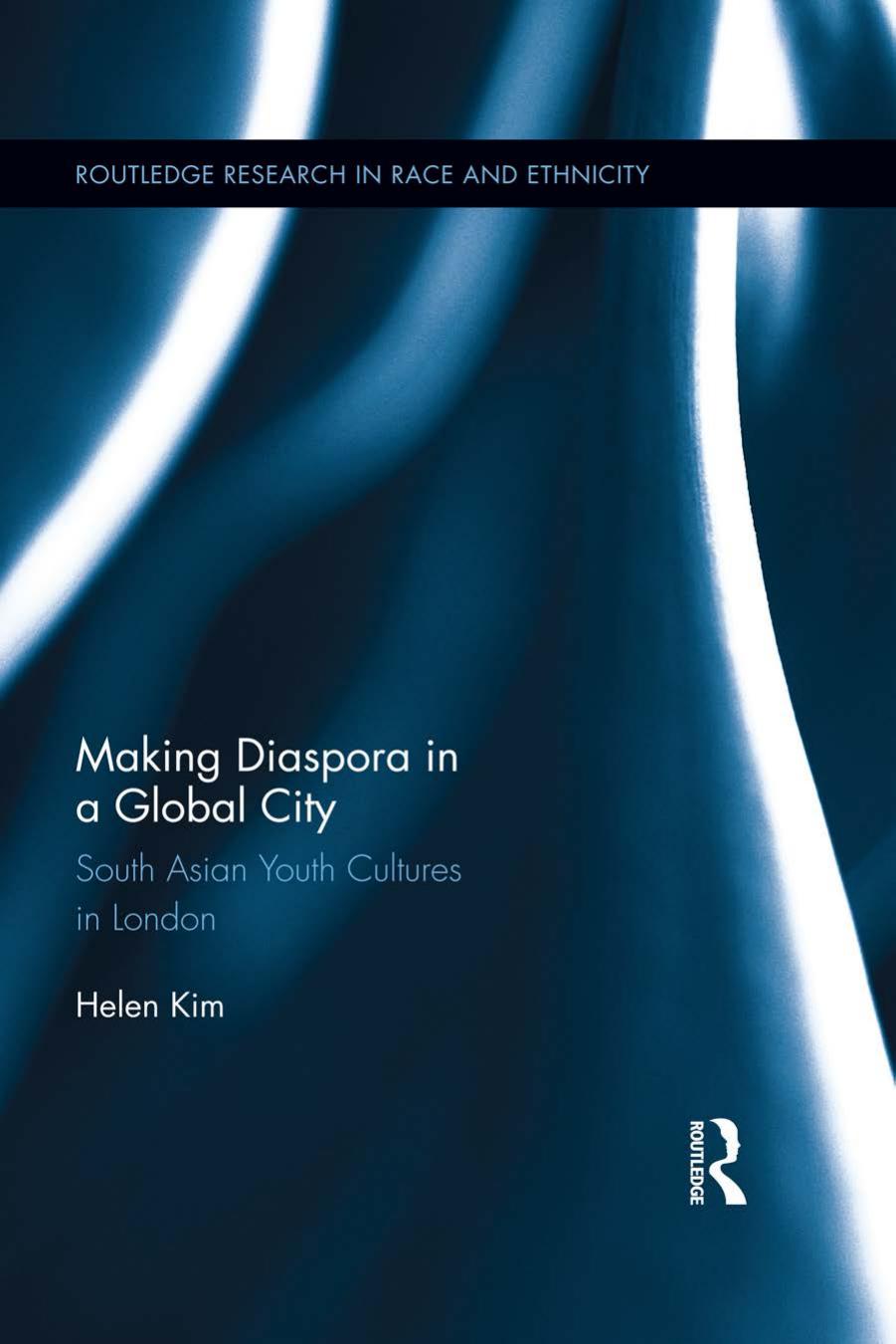 Making diaspora in a global city : South Asian youth cultures in London by Helen Kim