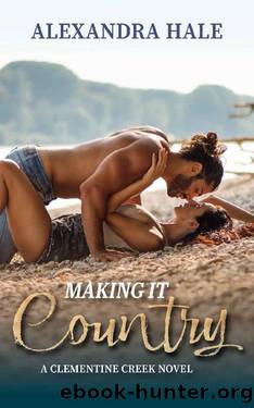 Making it Country (A Clementine Creek Novel Book 2) by Alexandra Hale