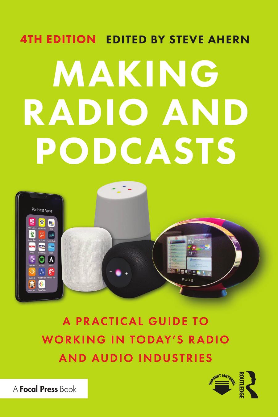 Making radio and podcasts : a practical guide to working in today's radio and audio industries by Steve Ahern (editor)
