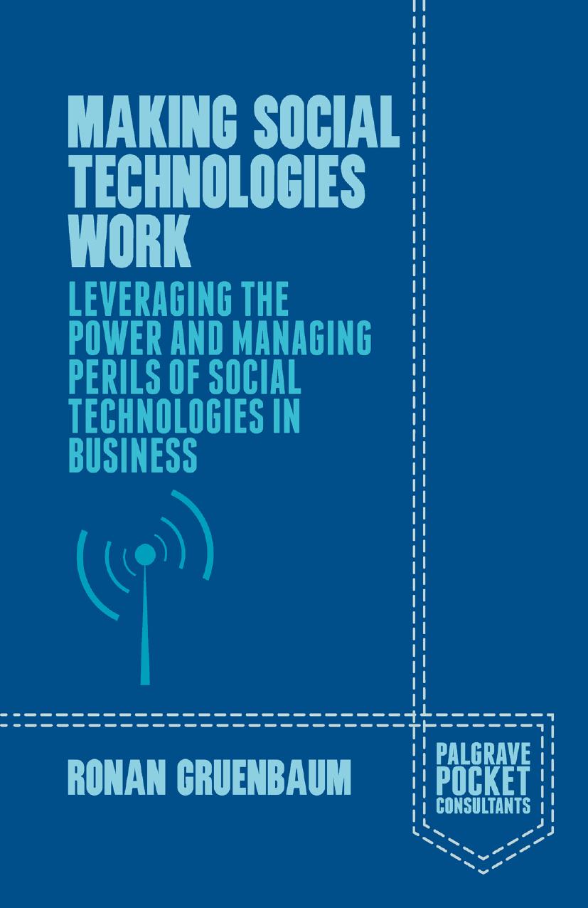 Making social technologies work : leveraging the power and managing perils of social technologies in business by Gruenbaum Ronan