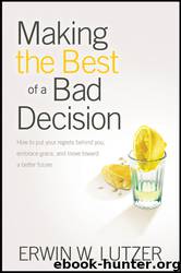 Making the Best of a Bad Decision by Lutzer Erwin W