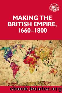 Making the British Empire, 1660-1800 by Jason Peacey