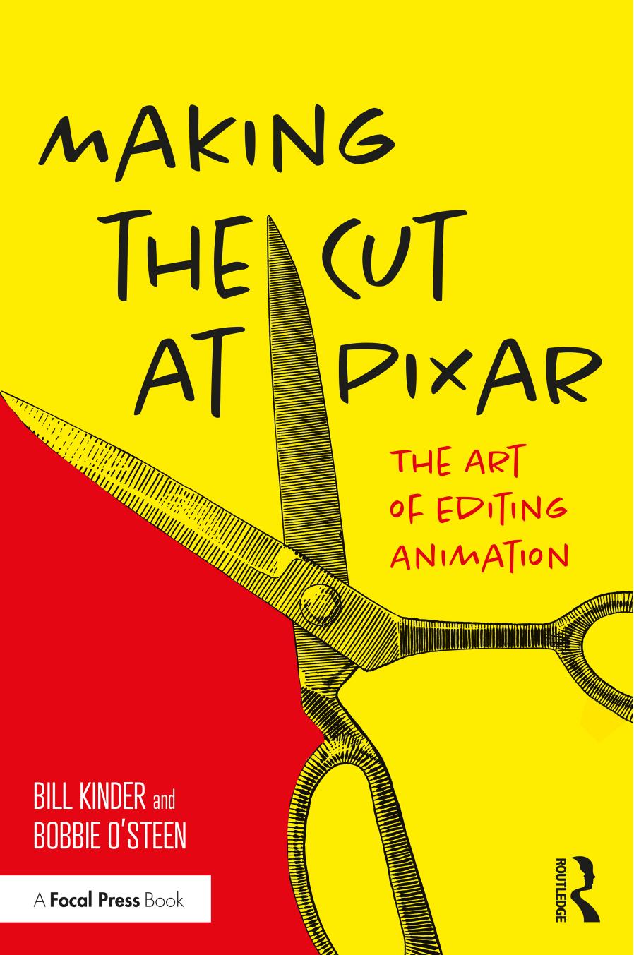 Making the Cut at Pixar: The Art of Editing Animation by Bill Kinder Bobbie O'Steen