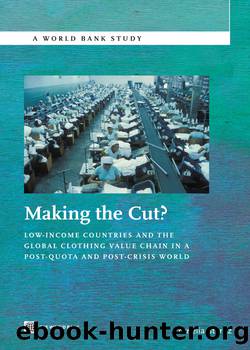 Making the Cut?: Low-Income Countries and the Global Clothing Value Chain in a Post-Quota and Post-Crisis World by Cornelia Staritz