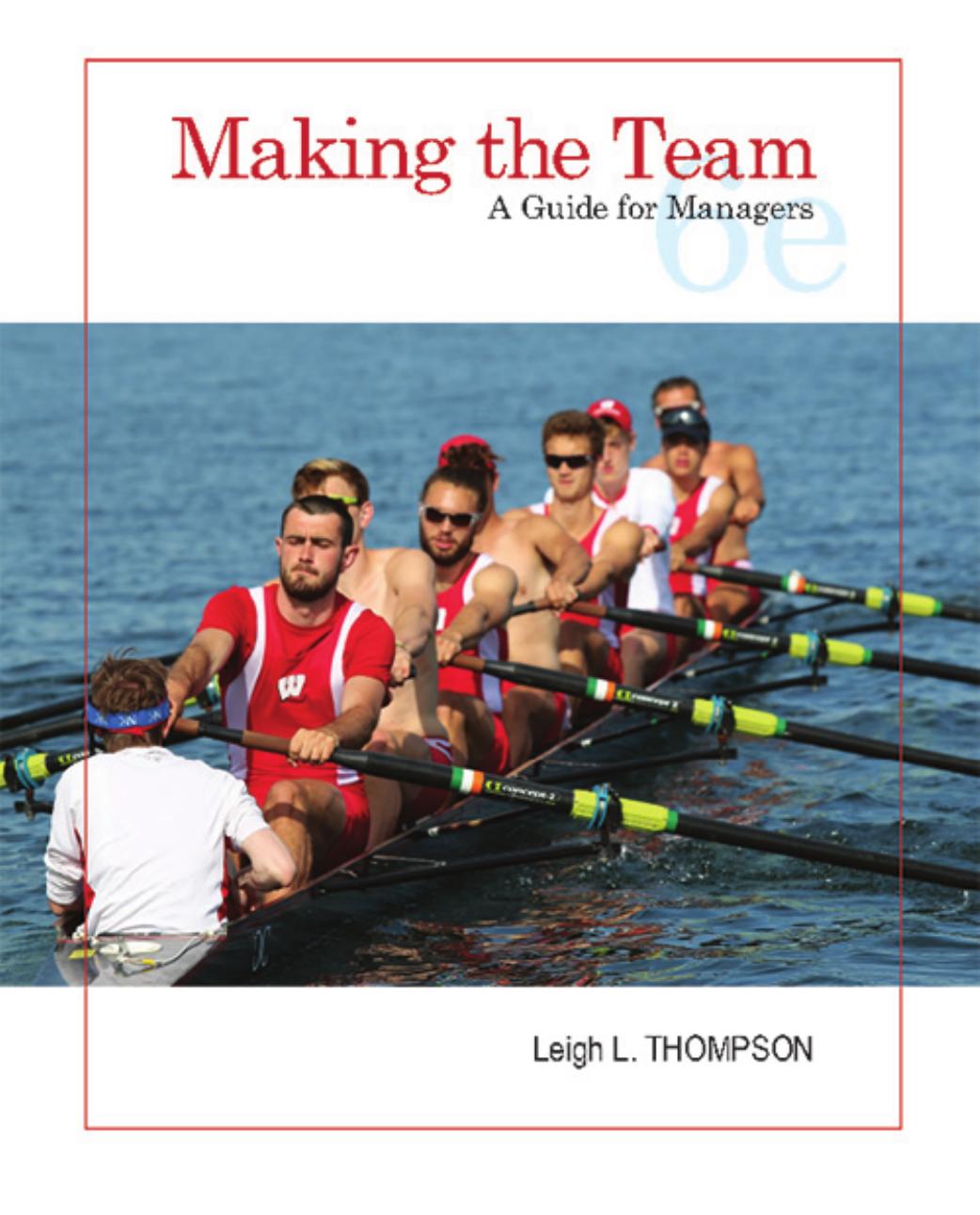 Making the Team: A Guide for Managers (6th Edition) by Leigh Thompson