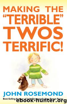 Making the Terrible Twos Terrific by John Rosemond