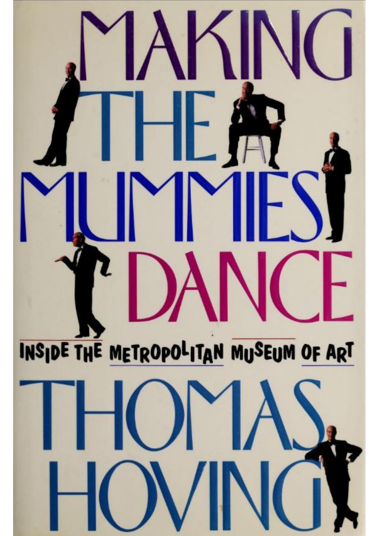 Making the mummies dance inside the Metropolitan Museum of Art by Hoving Thomas