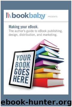 Making your eBook by Brian Felsen & Steven Spatz & Chris Robley