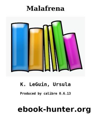 Malafrena by K. LeGuin Ursula
