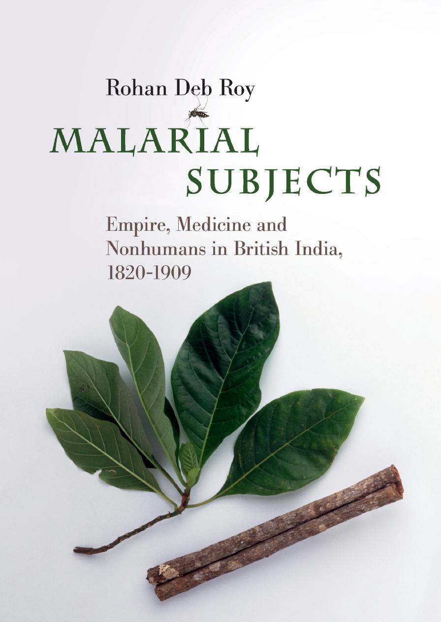 Malarial Subjects: Empire, Medicine and Nonhumans in British India, 1820–1909 by Unknow