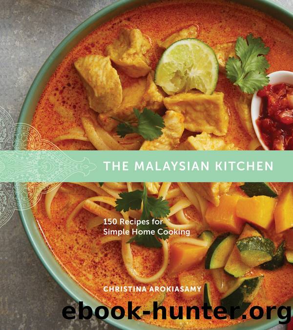 Malaysian Kitchen : 150 Recipes for Simple Home Cooking (9780544810020) by Arokiasamy Christina