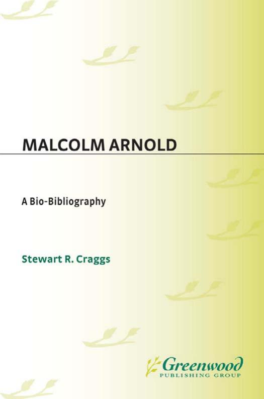 Malcolm Arnold: A Bio-Bibliography (Bio-Bibliographies in Music) by Stewart R. Craggs