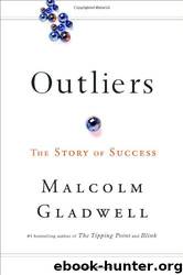 Malcolm Gladwell by Outliers: The Story of Success