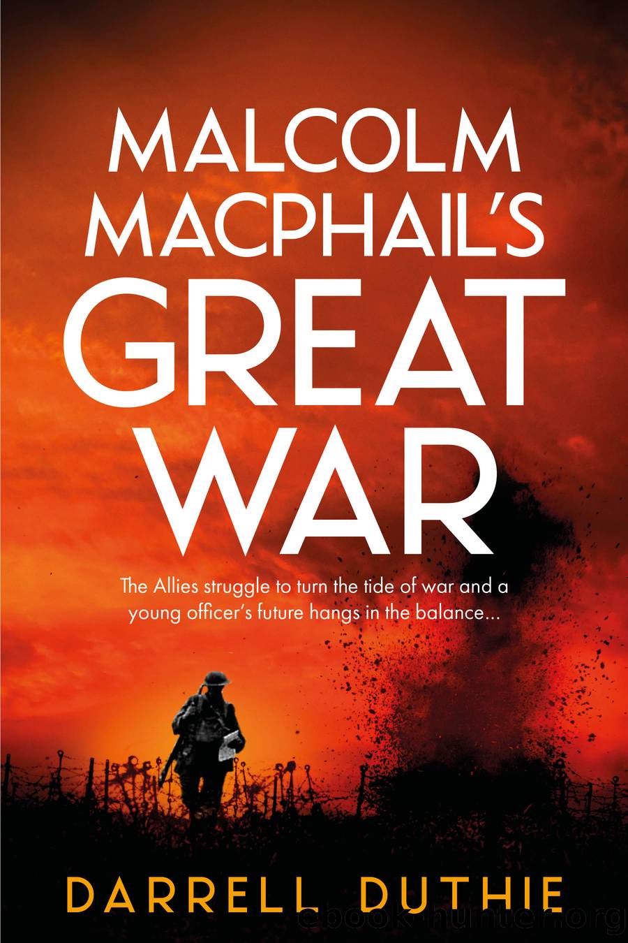 Malcolm MacPhail's Great War by Darrell Duthie