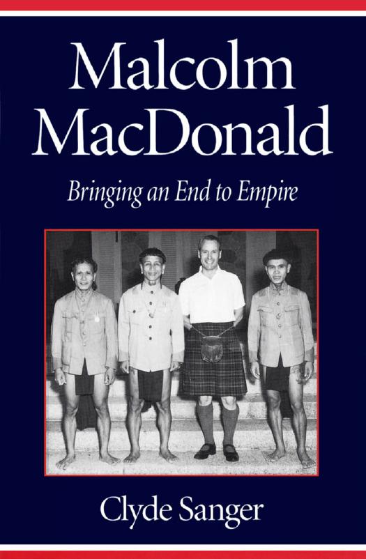 Malcolm Macdonald: Bringing an End to Empire by Clyde Sanger